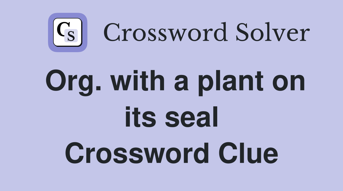 Org. with a plant on its seal Crossword Clue