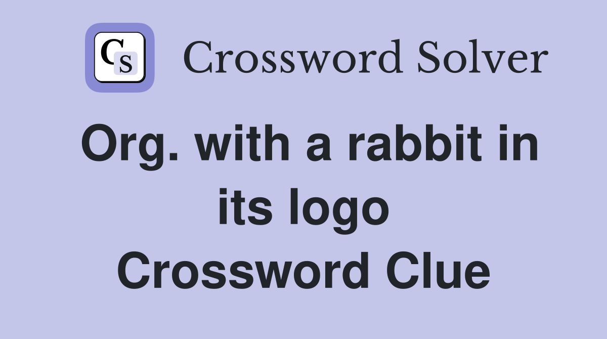 Org. with a rabbit in its logo Crossword Clue