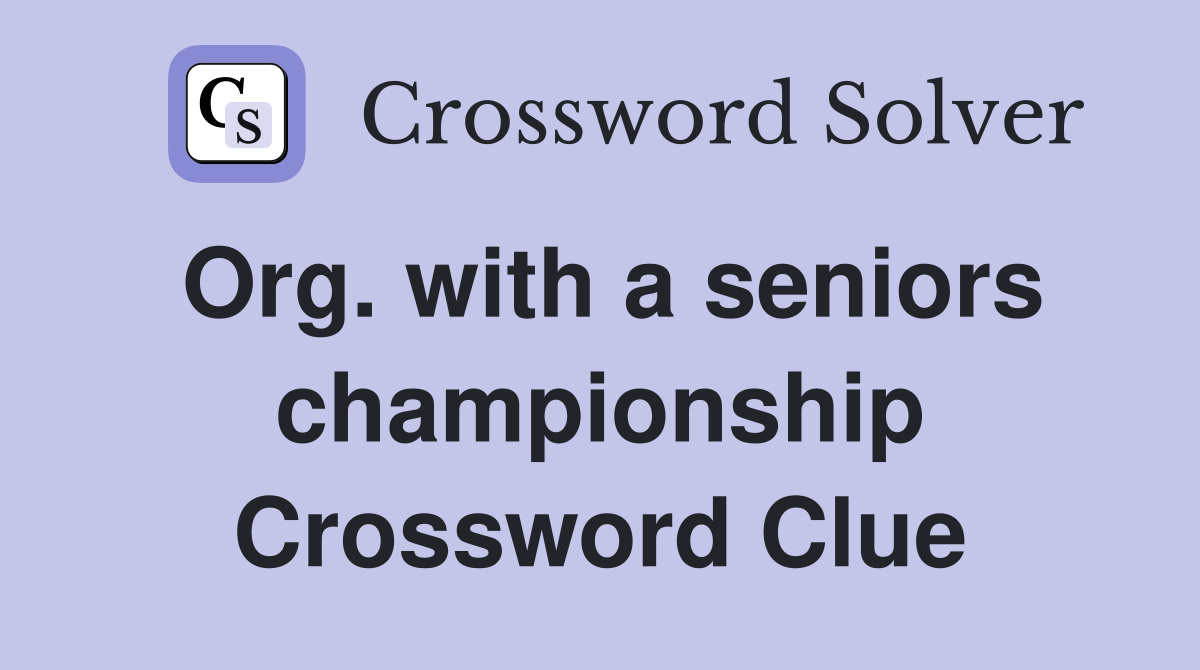 Org. with a seniors championship Crossword Clue