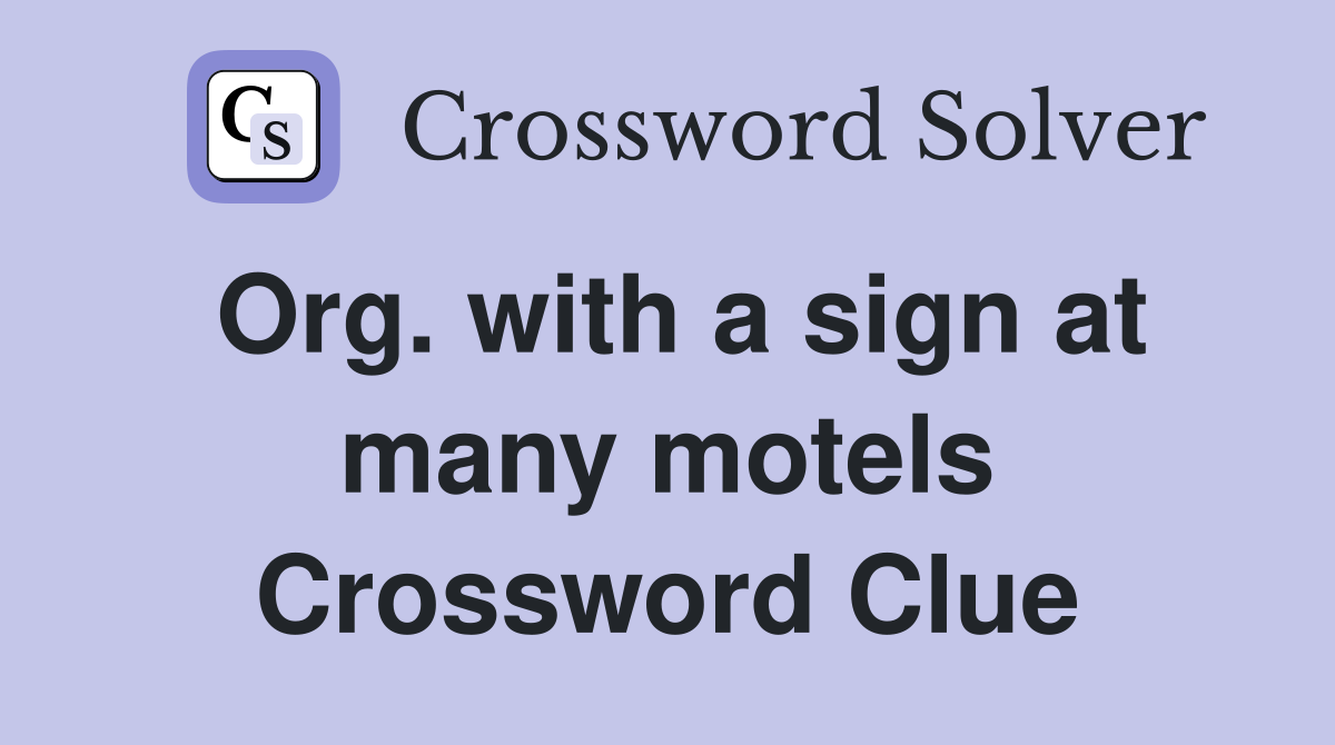 Org. with a sign at many motels Crossword Clue