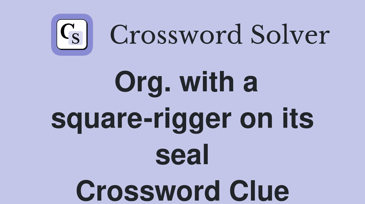 Org. with a square-rigger on its seal Crossword Clue