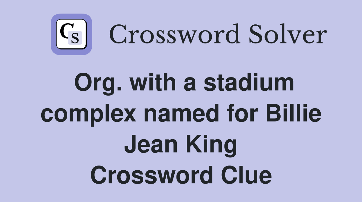 Org. with a stadium complex named for Billie Jean King Crossword Clue