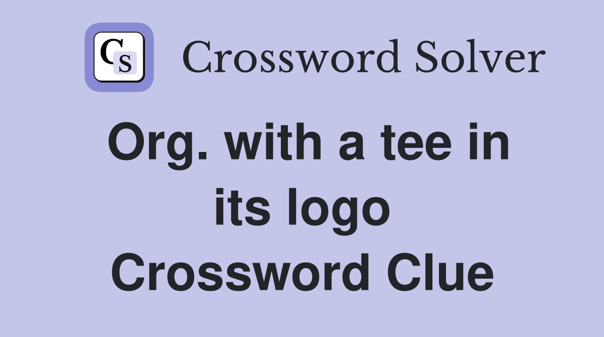 Org. with a tee in its logo Crossword Clue