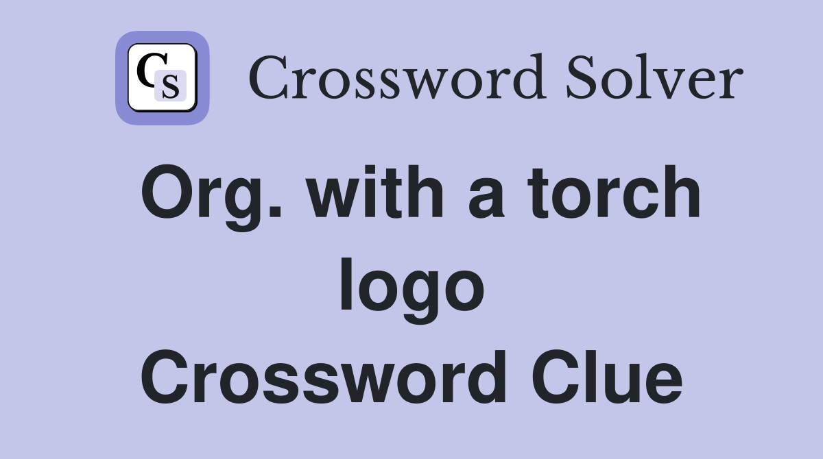 Org. with a torch logo Crossword Clue
