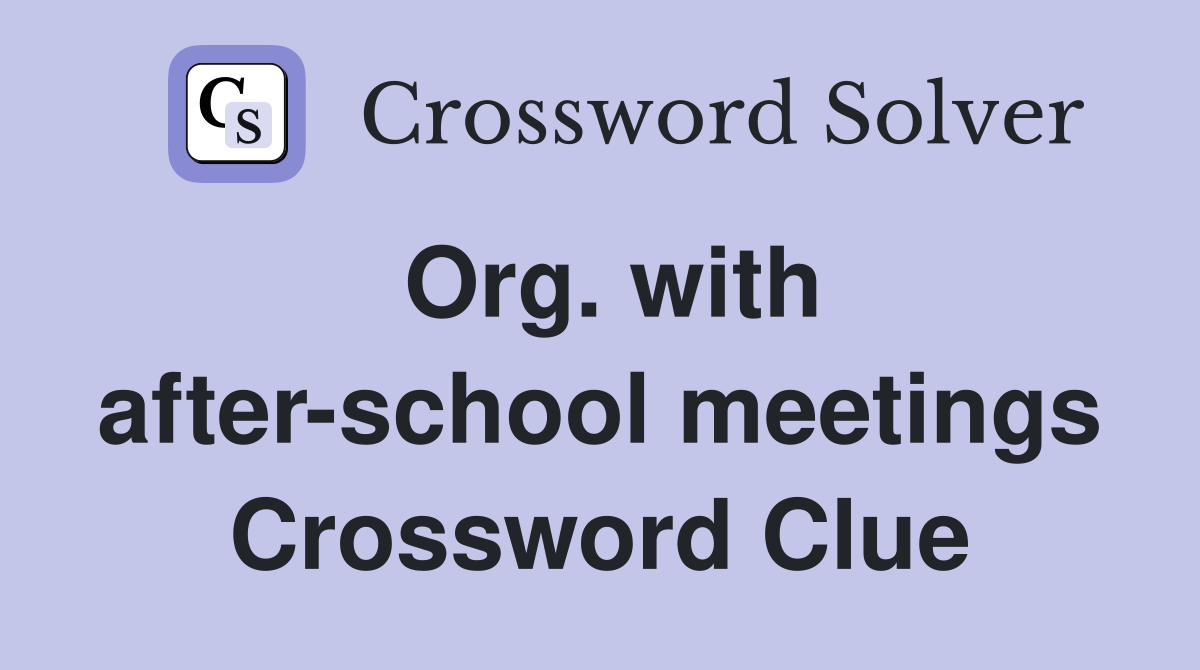Org. with after-school meetings Crossword Clue
