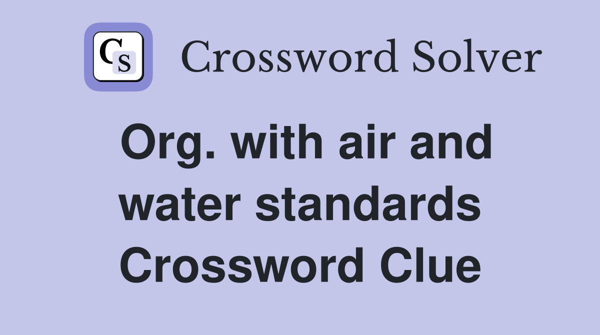 Org. with air and water standards Crossword Clue