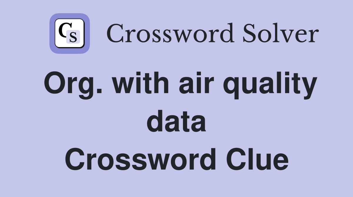 Org. with air quality data Crossword Clue