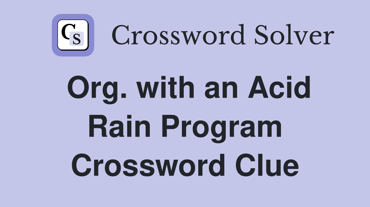 Org. with an Acid Rain Program Crossword Clue