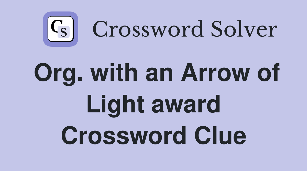 Org. with an Arrow of Light award Crossword Clue