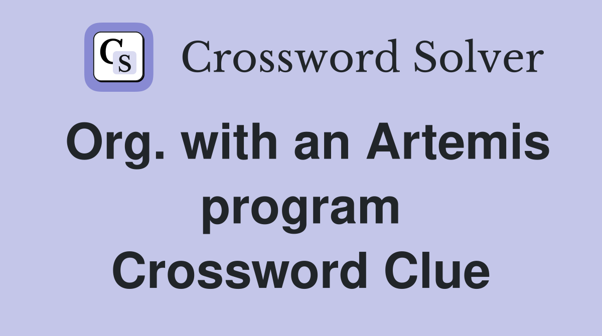 Org. with an Artemis program Crossword Clue