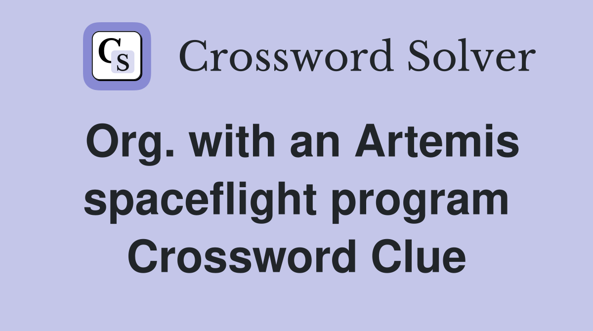 Org. with an Artemis spaceflight program Crossword Clue