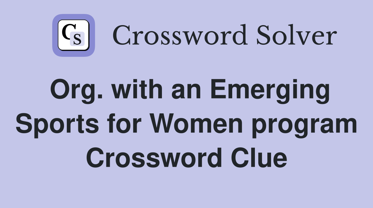 Org. with an Emerging Sports for Women program Crossword Clue