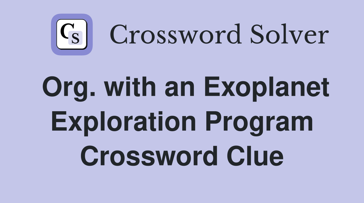 Org. with an Exoplanet Exploration Program Crossword Clue