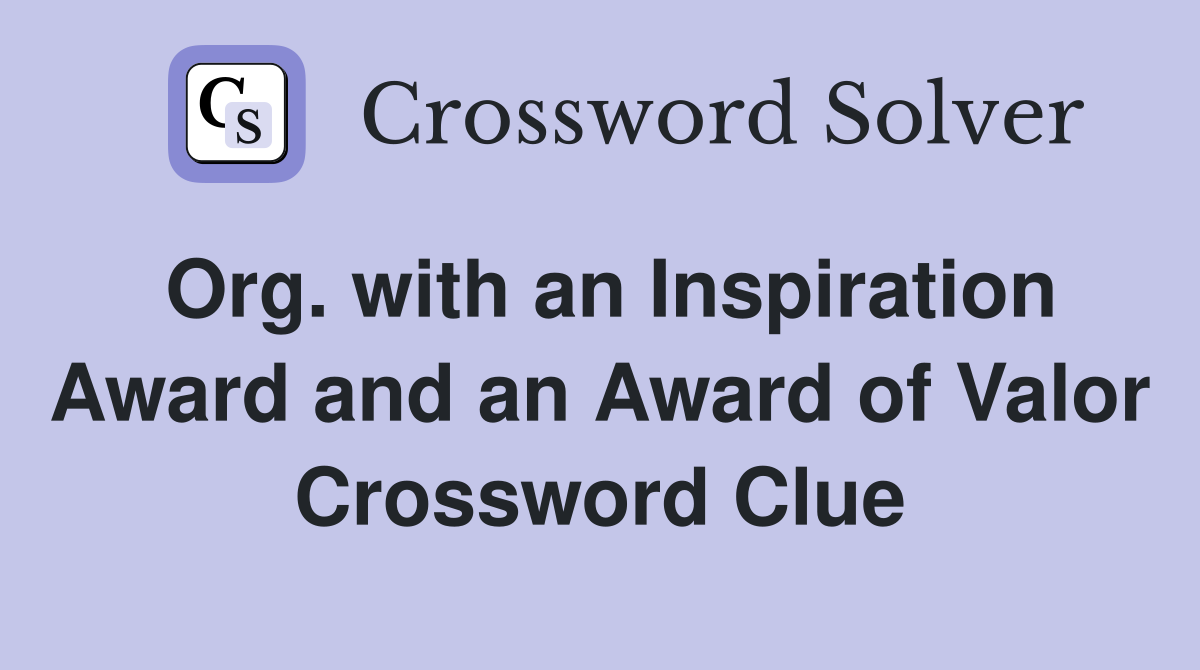 Org. with an Inspiration Award and an Award of Valor Crossword Clue