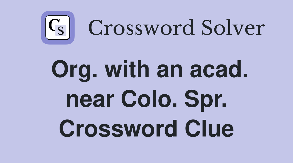 Org. with an acad. near Colo. Spr. Crossword Clue