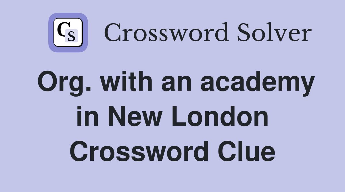 Org. with an academy in New London Crossword Clue