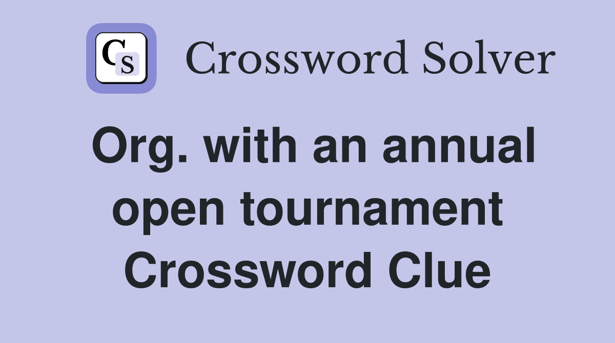 Org. with an annual open tournament Crossword Clue