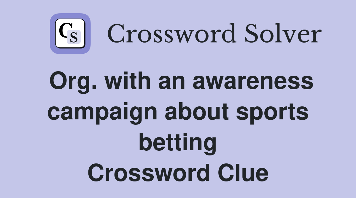 Org. with an awareness campaign about sports betting Crossword Clue