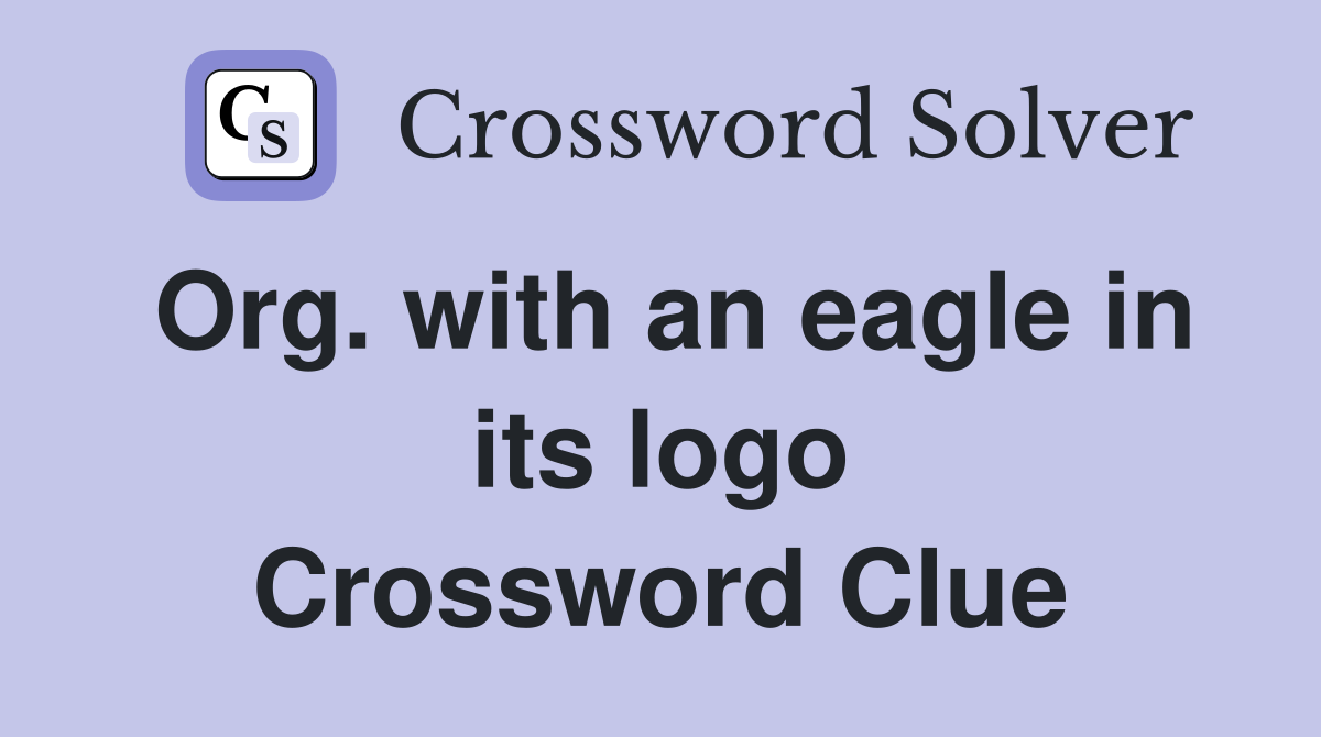 Org. with an eagle in its logo Crossword Clue