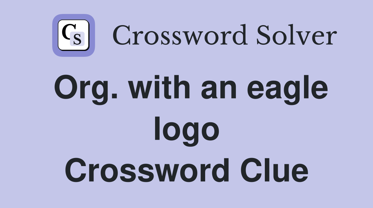 Org. with an eagle logo Crossword Clue