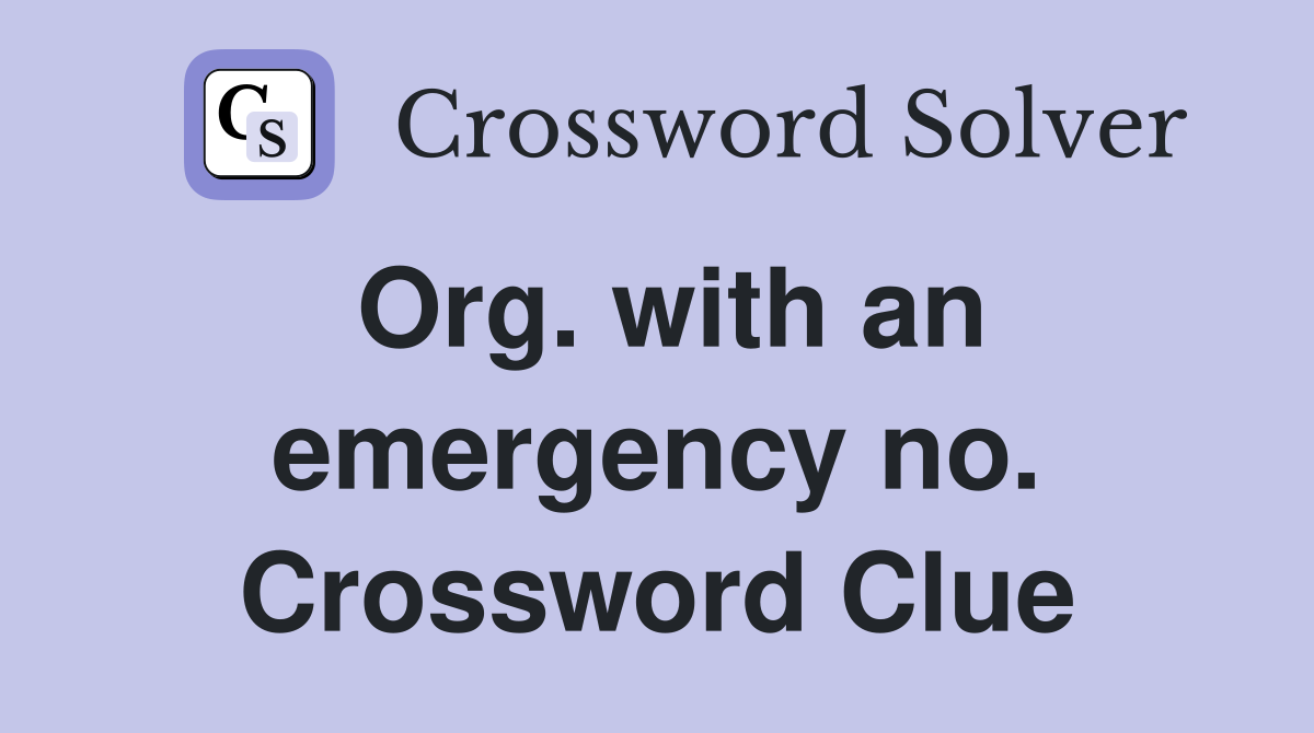 Org. with an emergency no. Crossword Clue