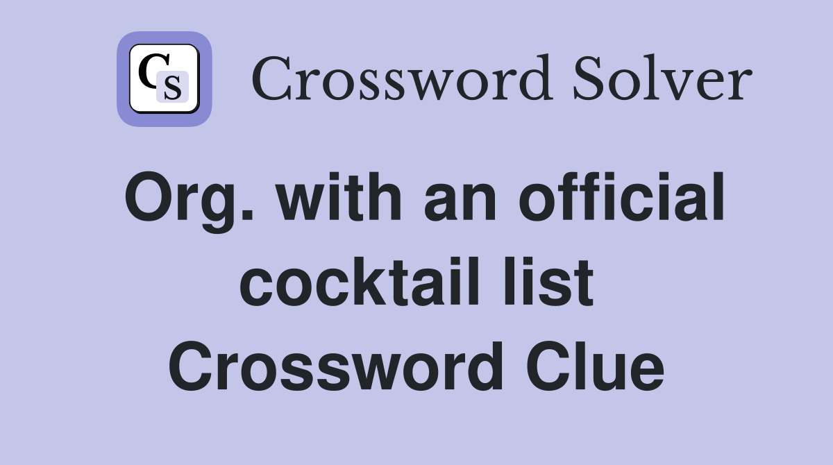 Org. with an official cocktail list Crossword Clue