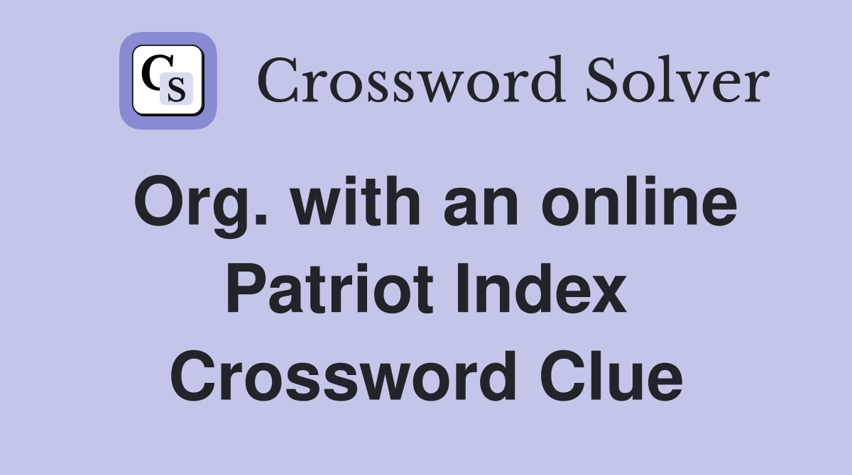 Org. with an online Patriot Index Crossword Clue