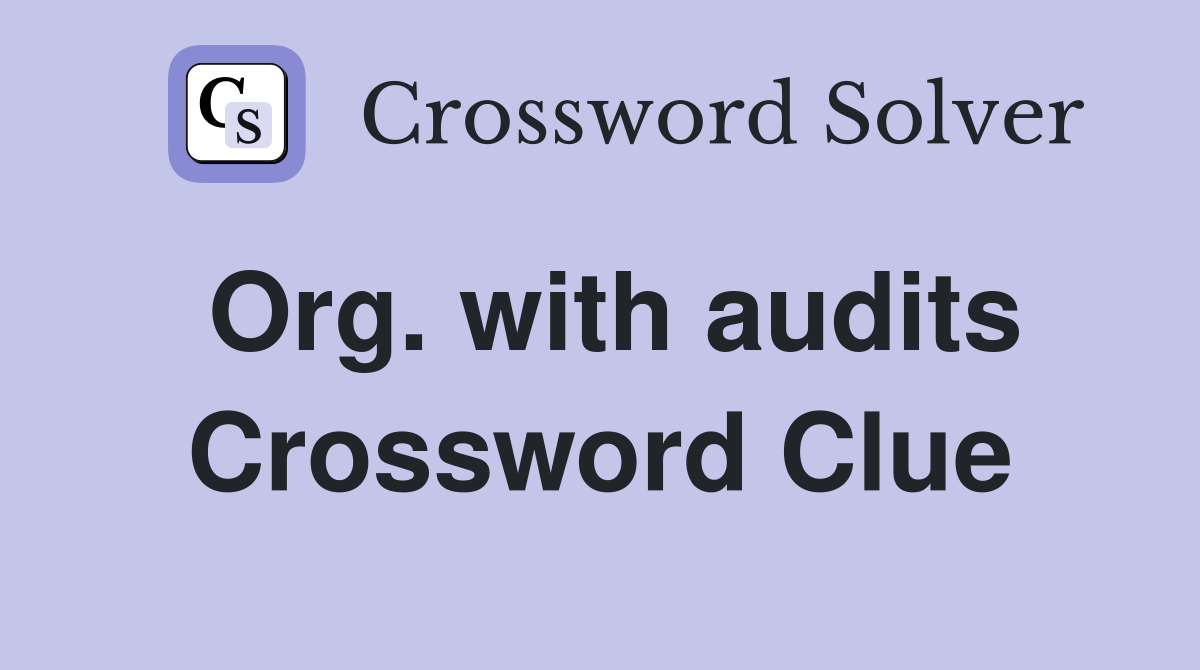 Org. with audits Crossword Clue