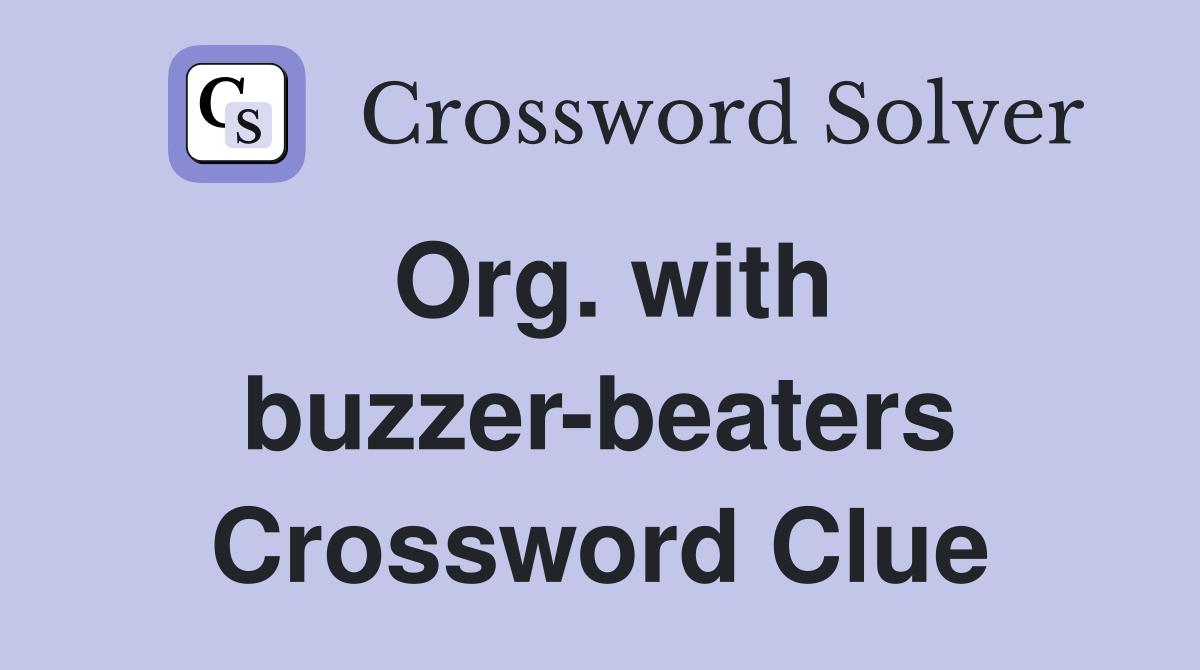 Org. with buzzer-beaters Crossword Clue
