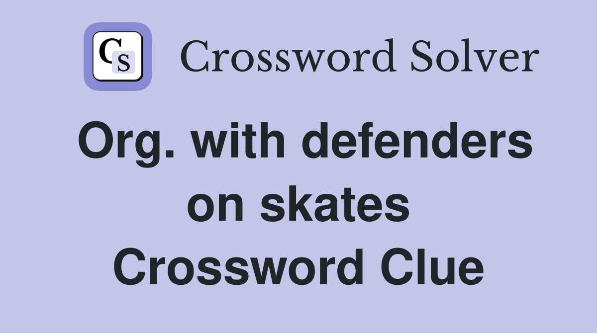 Org. with defenders on skates Crossword Clue