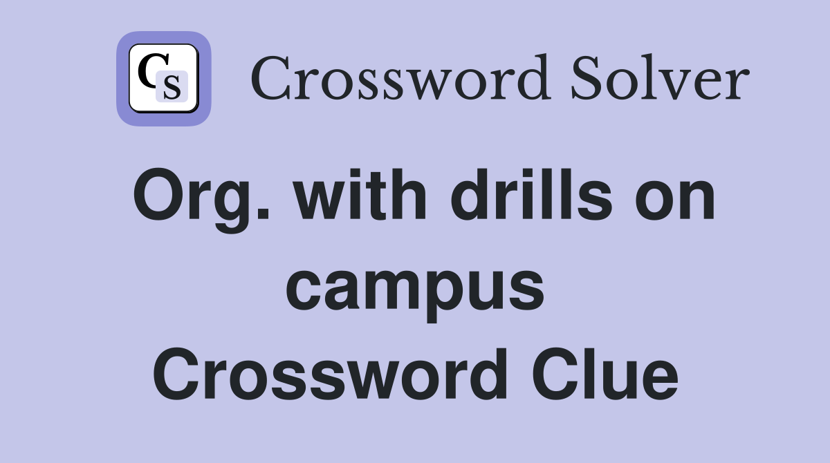 Org. with drills on campus Crossword Clue