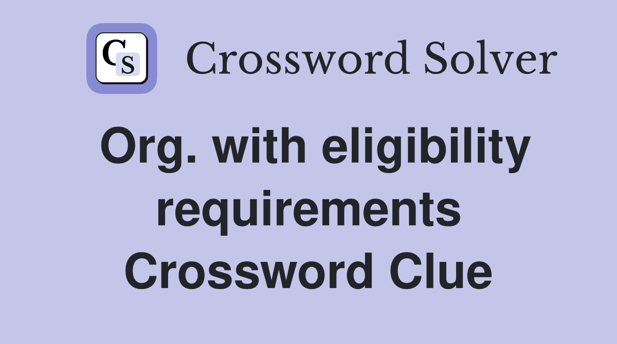 Org. with eligibility requirements Crossword Clue