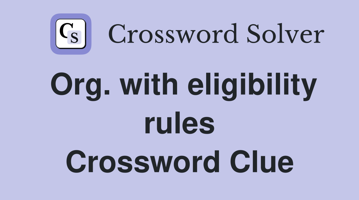 Org. with eligibility rules Crossword Clue