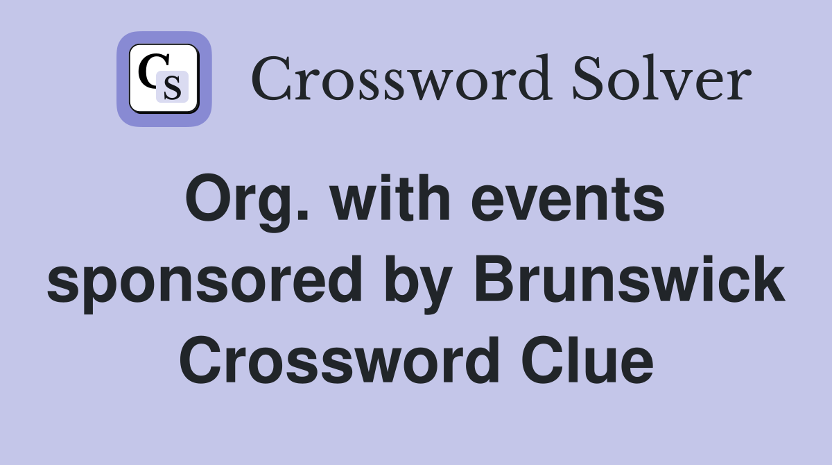 Org. with events sponsored by Brunswick Crossword Clue