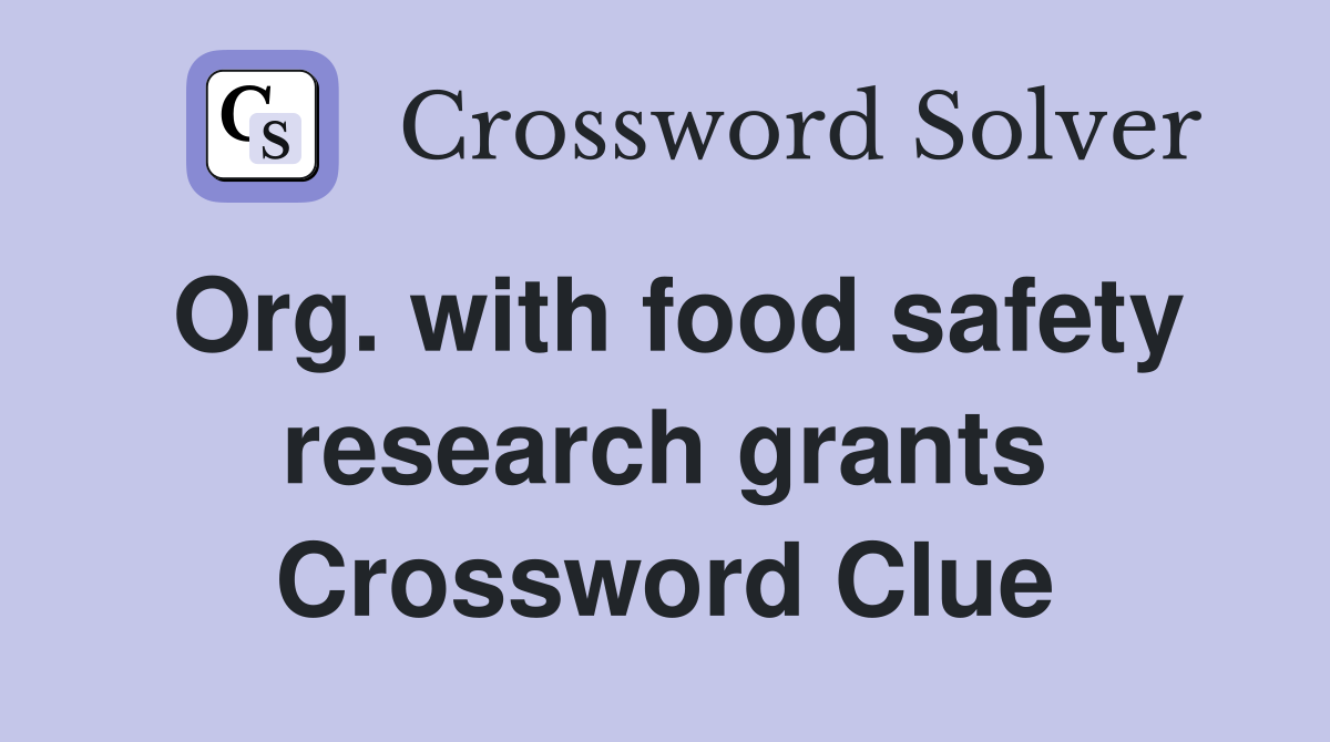 Org. with food safety research grants Crossword Clue