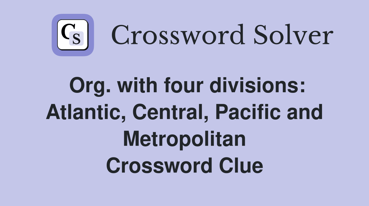 Org. with four divisions: Atlantic, Central, Pacific and Metropolitan Crossword Clue