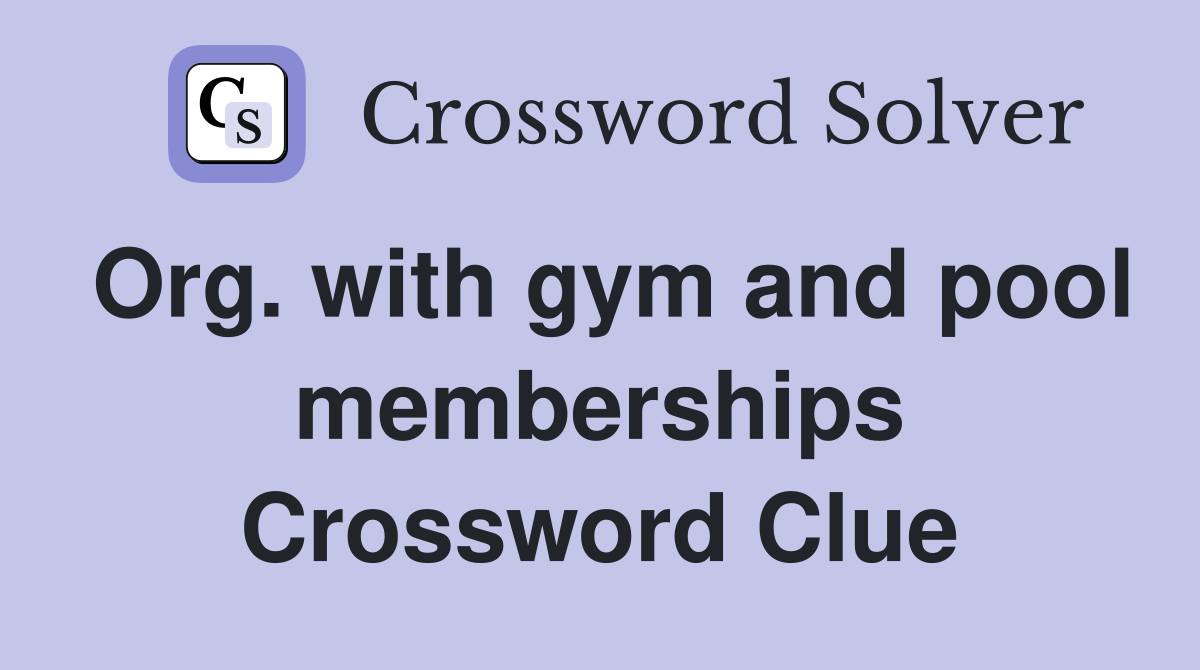 Org. with gym and pool memberships Crossword Clue