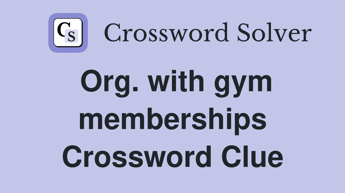 Org. with gym memberships Crossword Clue