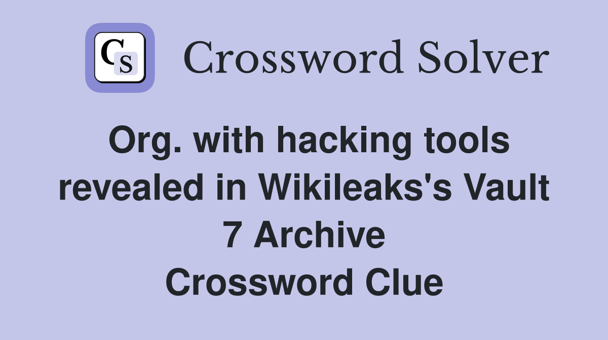 Org. with hacking tools revealed in Wikileaks's Vault 7 Archive Crossword Clue
