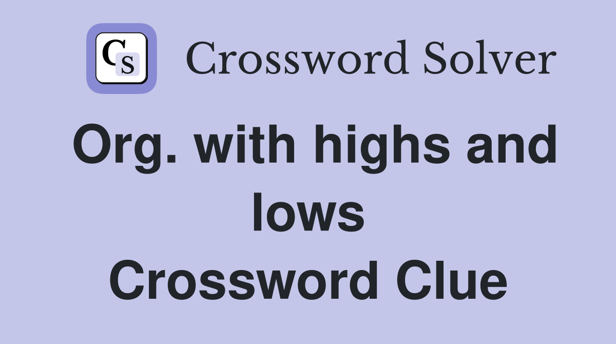 Org. with highs and lows Crossword Clue
