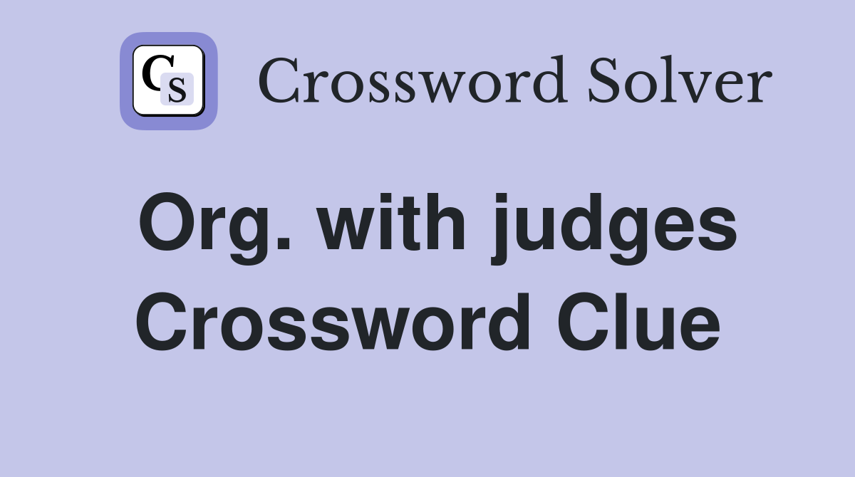 Org. with judges Crossword Clue