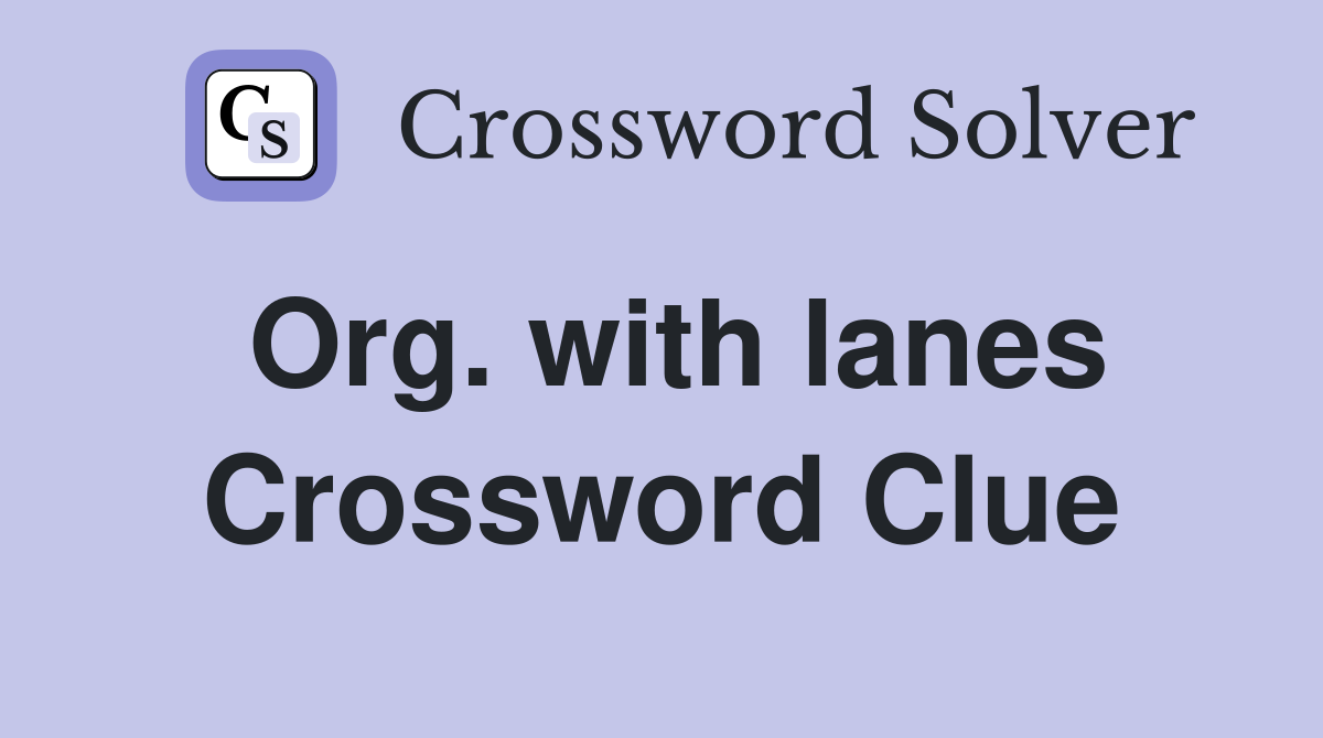 Org. with lanes Crossword Clue