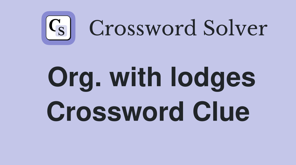 Org. with lodges Crossword Clue