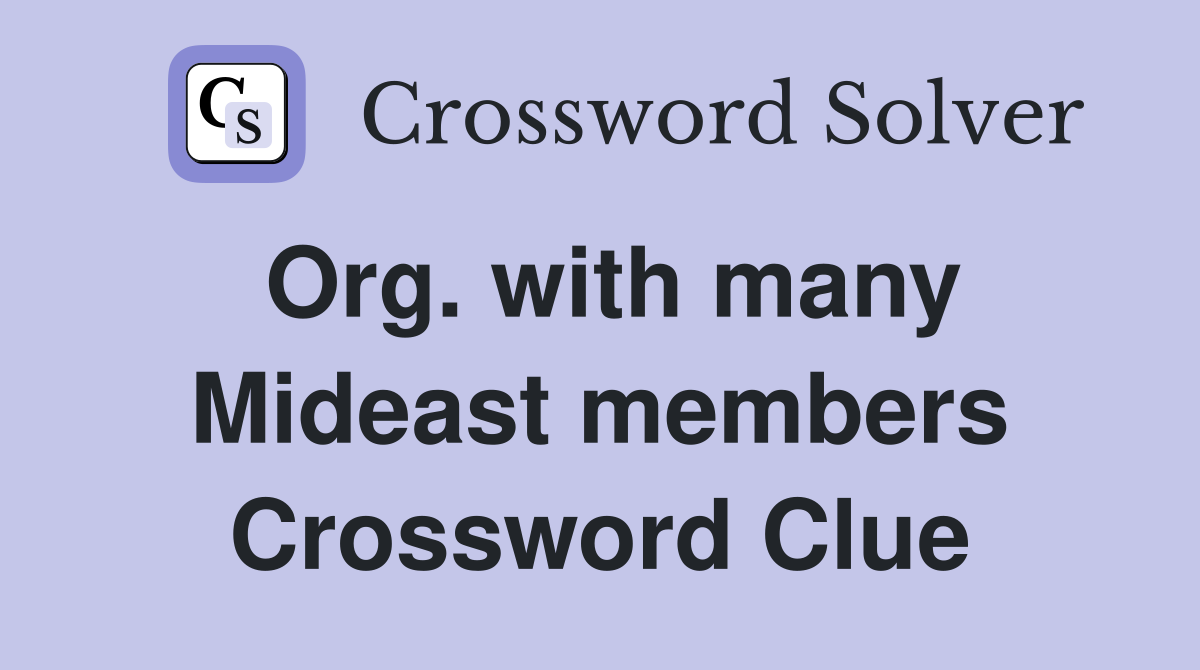 Org. with many Mideast members Crossword Clue
