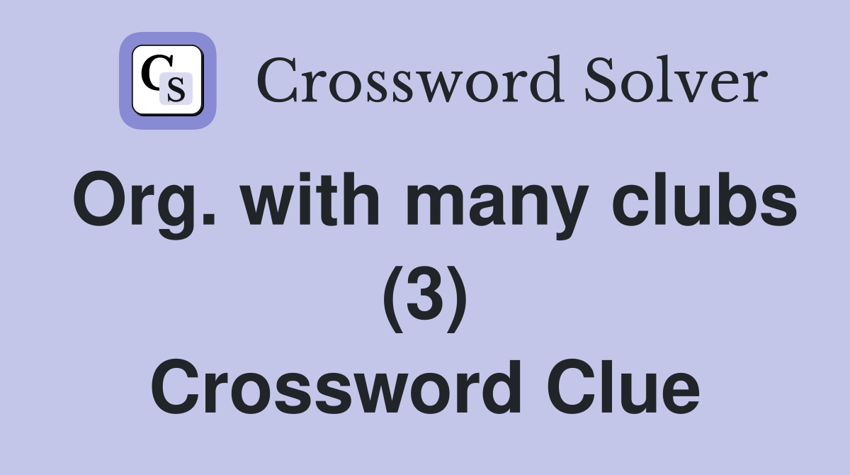 Org. with many clubs (3) Crossword Clue