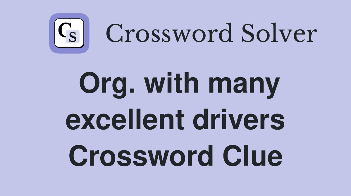 Org. with many excellent drivers Crossword Clue