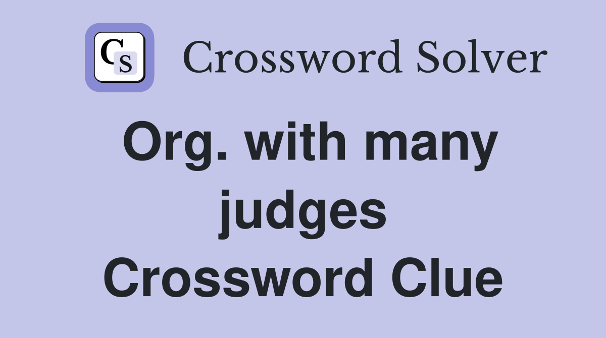 Org. with many judges Crossword Clue