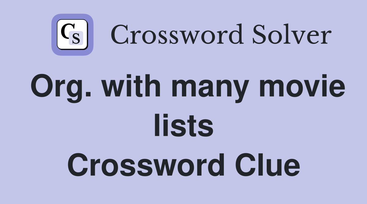 Org. with many movie lists Crossword Clue