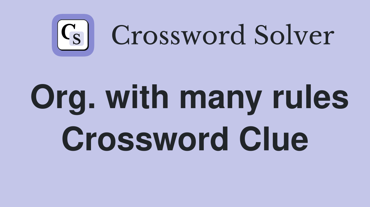 Org. with many rules Crossword Clue