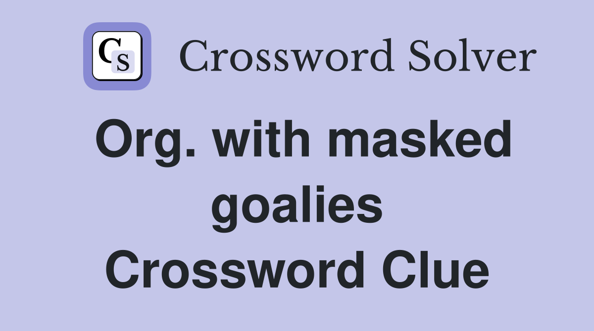 Org. with masked goalies Crossword Clue